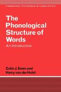 The Phonological Structure of Words di Colin J. Ewen, Harry Van Der Hulst, H. C. Van De Hulst edito da Cambridge University Press