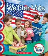 We Can Vote (Rookie Read-About Civics) di Ann Bonwill edito da CHILDRENS PR