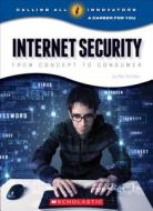 Internet Security: From Concept to Consumer (Calling All Innovators: A Career for You) di Nel Yomtov edito da Scholastic Inc.