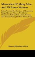 Memories Of Many Men And Of Some Women di Maunsell Bradhurst Field edito da Kessinger Publishing Co