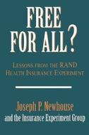 Free for All ? - Lessons from the Rand Health Insurance Experiment (Paper) di Joseph P. Newhouse edito da Harvard University Press