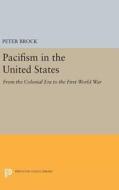 Pacifism in the United States di Peter Brock edito da Princeton University Press