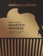 How to be a Domestic Goddess di Nigella Lawson edito da Random House UK Ltd
