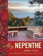 My Nepenthe: Bohemian Tales of Food, Family, and Big Sur di Romney Steele edito da Andrews McMeel Publishing