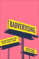 Badvertising: Polluting Our Minds and Fuelling Climate Chaos di Andrew Simms, Leo Murray edito da PLUTO PR