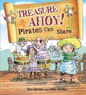 Pirates to the Rescue: Treasure Ahoy! Pirates Can Share di Tom Easton edito da Hachette Children's Group