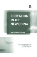 Education in the New China di Yvonne Turner edito da Routledge