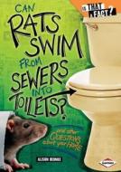 Can Rats Swim from Sewers Into Toilets?: And Other Questions about Your Home di Alison Behnke edito da Lerner Publications