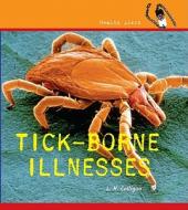 Tick-Borne Illness di L. H. Colligan, Louise Colligan edito da Cavendish Square Publishing