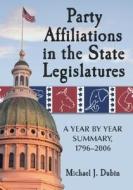Dubin, M:  Party Affiliations in the State Legislatures di Michael J. Dubin edito da McFarland