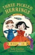 Three Pickled Herrings di Sally Gardner edito da Henry Holt & Company