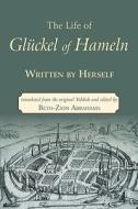 The Life Of Gluckel Of Hameln di Gluckel of Hameln edito da Jewish Publication Society