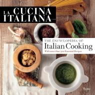 Cucina Italiana Encyclopedia of Italian Cooking di Editors of La Cucina Italiana edito da Rizzoli International Publications