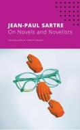 ON NOVELS AND NOVELISTS di Jean-Paul Sartre edito da CHICAGO UNIVERSITY PRESS