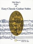 Folio of Easy Classic Guitar Solos di Mel Bay edito da MEL BAY PUBN INC