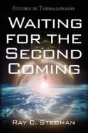 Waiting for the Second Coming di Ray Stedman edito da Discovery House Publishers