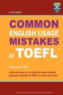 Columbia Common English Usage Mistakes at TOEFL di Richard Lee Ph. D., Richard Lee edito da Columbia Press