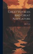 Great Voyages And Great Navigators di Jules Verne edito da LEGARE STREET PR