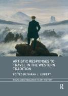 Artistic Responses To Travel In The Western Tradition edito da Taylor & Francis Ltd