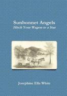 Sunbonnet Angels (2nd edition) di Josephine Ella White edito da Lulu.com