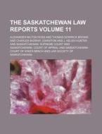 The Saskatchewan Law Reports Volume 11 di Alexander Milton Ross edito da Rarebooksclub.com