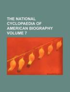 The National Cyclopaedia of American Biography Volume 7 di Books Group edito da Rarebooksclub.com