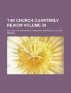 The Church Quarterly Review Volume 34 di General Books edito da Rarebooksclub.com