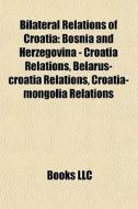 Bilateral Relations Of Croatia: Bosnia A di Books Llc edito da Books LLC, Wiki Series