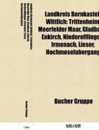 Landkreis Bernkastel-Wittlich di Quelle Wikipedia edito da Books LLC, Reference Series