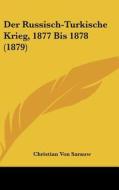 Der Russisch-Turkische Krieg, 1877 Bis 1878 (1879) di Christian Von Sarauw edito da Kessinger Publishing