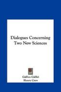 Dialogues Concerning Two New Sciences di Galileo Galilei edito da Kessinger Publishing