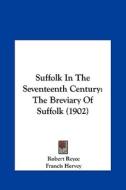 Suffolk in the Seventeenth Century: The Breviary of Suffolk (1902) di Robert Reyce edito da Kessinger Publishing