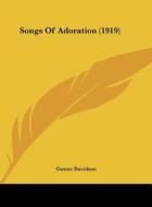 Songs of Adoration (1919) di Gustav Davidson edito da Kessinger Publishing