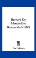 Bernard de Mandevilles Bienenfabel (1886) di Paul Goldbach edito da Kessinger Publishing