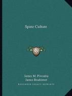 Spine Culture di James M. Piwonka, James Bradstreet edito da Kessinger Publishing