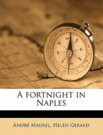 A Fortnight In Naples di Andr Maurel edito da Nabu Press