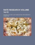 Rate Research Volume 14-15 di National Electric Light Committee edito da Rarebooksclub.com
