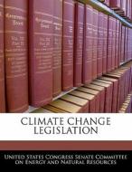 Climate Change Legislation edito da Bibliogov