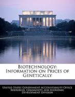 Biotechnology: Information On Prices Of Genetically edito da Bibliogov