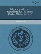 Religion, Gender, And Postcoloniality di Ofelia O Villero edito da Proquest, Umi Dissertation Publishing