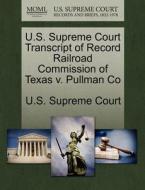 U.s. Supreme Court Transcript Of Record Railroad Commission Of Texas V. Pullman Co edito da Gale Ecco, U.s. Supreme Court Records