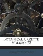 Botanical Gazette, Volume 72 di University Of Chicago edito da Nabu Press