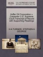 Hoffer Oil Corporation V. Carpenter U.s. Supreme Court Transcript Of Record With Supporting Pleadings di H A Turner, Stephen A George edito da Gale Ecco, U.s. Supreme Court Records