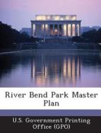 River Bend Park Master Plan edito da Bibliogov