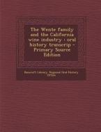 The Wente Family and the California Wine Industry: Oral History Transcrip edito da Nabu Press