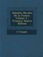 Batailles Navales de La France, Volume 2 di O. Troude edito da Nabu Press