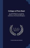 Critique Of Pure Kant di Charles Kirkland Wheeler edito da Sagwan Press