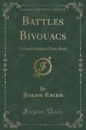 Battles Bivouacs di Jacques Roujon edito da Forgotten Books