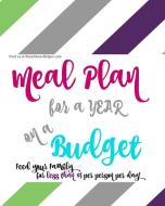 A YEAR of Budget Meal Plans - with Recipes! di Danielle Reeves edito da Blurb