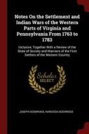 Notes on the Settlement and Indian Wars of the Western Parts of Virginia and Pennsylvania from 1763 to 1783: Inclusive,  di Joseph Doddridge, Narcissa Doddridge edito da CHIZINE PUBN